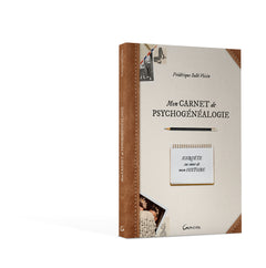 Mon carnet de psychogénéalogie - Enquête au coeur de mon histoire