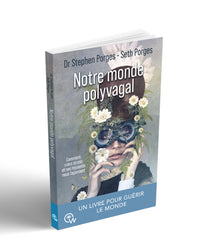 Notre monde polyvagal - Comment notre stress et nos ressentis nous façonnent