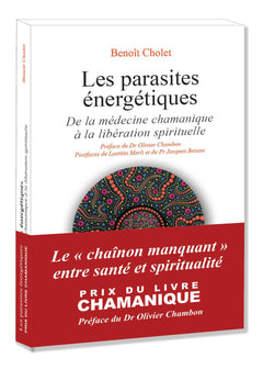 Les parasites énergétiques - De la médecine chamanique à la libération spirituelle