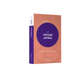 Le voyage astral - Comment sortir de son corps