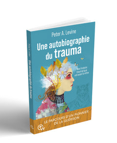 Une autobiographie du trauma - Mon histoire traumatique est aussi la vôtre