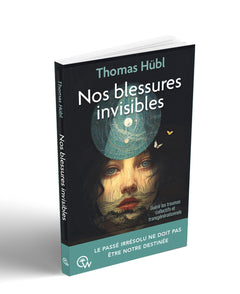Nos blessures invisibles - Guérir les traumas collectifs et transgénérationnels