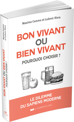 Bon vivant ou bien vivant, pourquoi choisir ? - Le dilemme du sapiens moderne