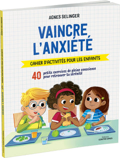 Vaincre l'anxiété - Cahier d'activités pour les enfants