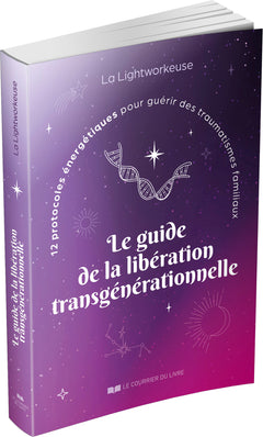 Le guide de la libération transgénérationnelle
