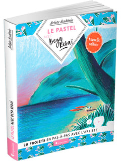 Le pastel avec Beya Rebaï - 20 projets en pas-à-pas avec l'artiste