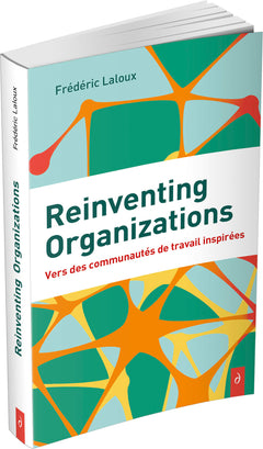 Reinventing Organizations - Vers des communautés de travail inspirés