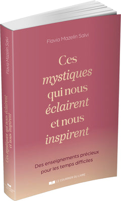 Ces mystiques qui nous éclaires et nous inspirent