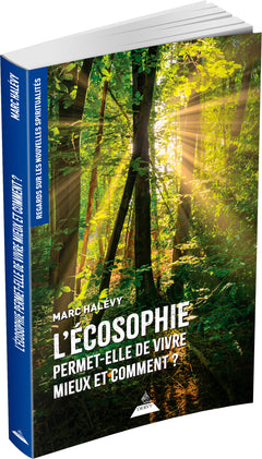 L'écosophie permet-elle de vivre mieux et comment ?