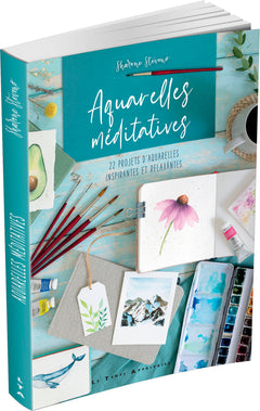 Aquarelles méditatives - 22 projets d'aquarelles inspirantes et relaxantes