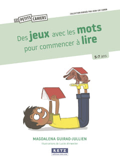 Des jeux avec les mots pour commencer à lire - 5-7 ans CP-CE1