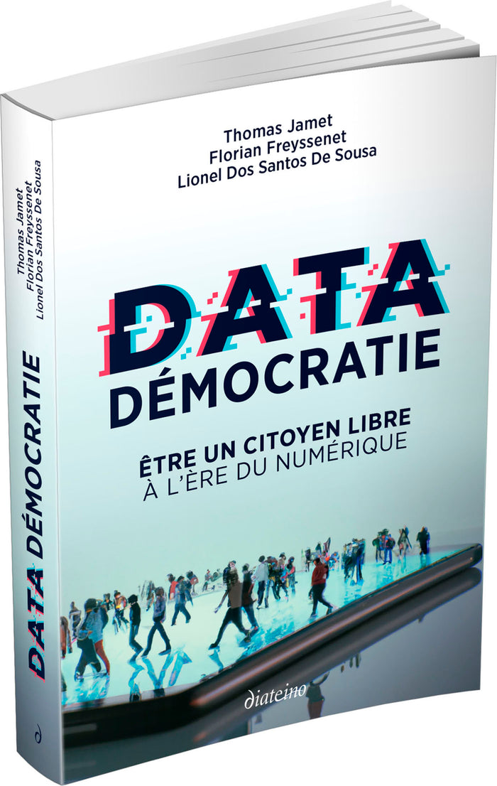 Data démocratie - Etre un citoyen libre à l'ère du numérique