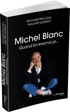 Michel Blanc, quand te reverrai-je...