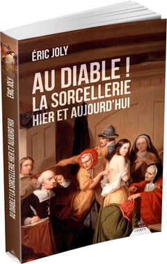 Au Diable ! La sorcellerie hier et aujourd'hui