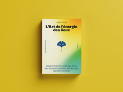 L'art de l'énergie des lieux - Votre lieu sera toujours le meilleur allié de votre équilibre intérieur.