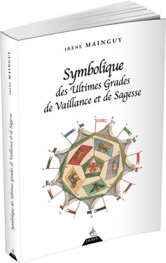 Symbolique des ultimes grades de vaillance et de sagesse - Rite Ecossais Ancien et Accepté du 31e au 33e degré