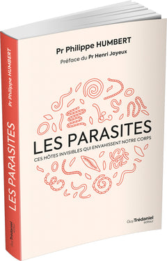 Les parasites - Ces hôtes invisibles qui envahissent notre corps