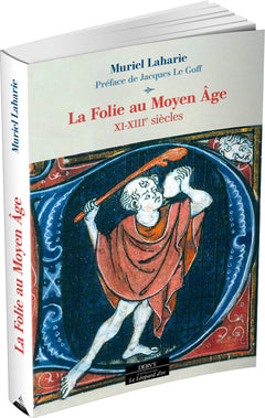 La Folie au Moyen Âge - XIe-XIIIe siècles