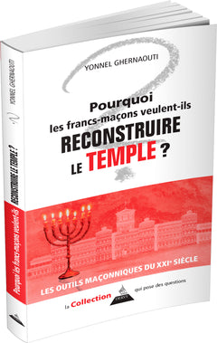 Pourquoi les francs-maçons veulent-ils reconstruire le Temple ?