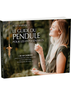 Le Guide du pendule pour les hypersensibles - + de 40 cadrans pour transformer votre sensibilité en force dans tous les domaines de votre vie