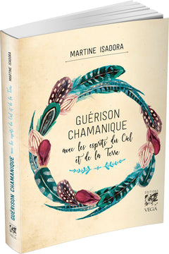 Guérison chamanique - Avec les esprits du Ciel et de la Terre