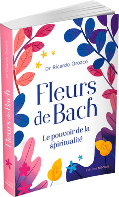 Fleurs de Bach - Le pouvoir de la spiritualité