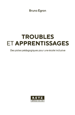 Troubles et apprentissages - Des pistes pédagogiques pour une école inclusive