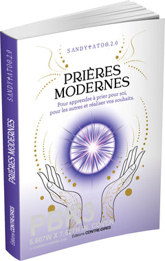 Prières modernes pour apprendre à prier pour soi, pour les autres et réaliser vos souhaits