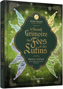 Le grand grimoire des fées et des lutins - Manuel pratique pour révéler vos pouvoirs intérieurs