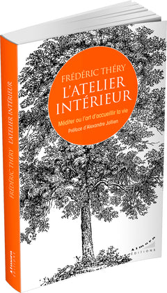 L'atelier intérieur - Méditer ou l'art d'accueillir la vie