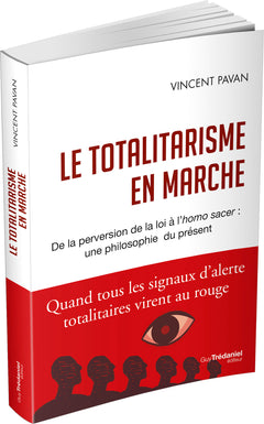 Le totalitarisme en marche - De la perversion de la loi à l'homo sacer