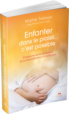 Enfanter dans le plaisir... C'est possible.