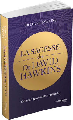 La sagesse du Dr David R. Hawkins - Ses enseignements spirituels