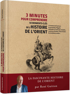 3 minutes pour comprendre 50 moments-clés de l'histoire de l'Orient