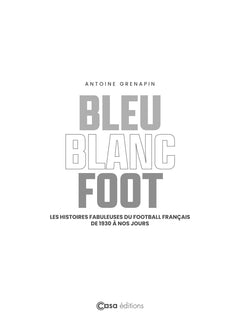 Bleu Blanc Foot - Une histoire du Football Français