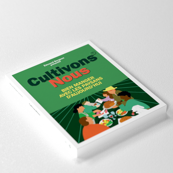 Cultivons-nous - Bien manger avec les paysans d'aujourd'hui