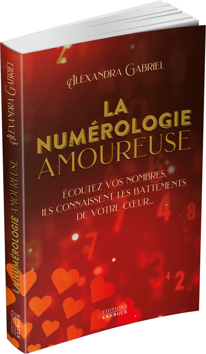La numérologie amoureuse - Écoutez vos nombres, ils connaissent les battements de votre coeur...