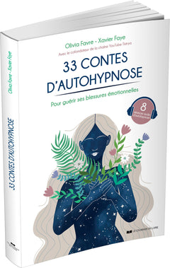 33 contes d'autohypnose - Pour guérir ses blessures émotionnelles