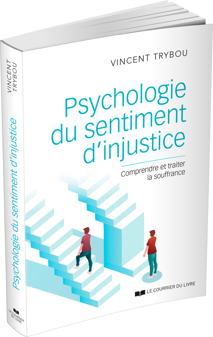 Psychologie du sentiment d'injustice - Comprendre et traiter la souffrance