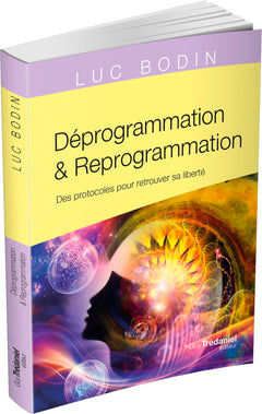 Déprogrammation et Reprogrammation - Des protocoles pour retrouver sa liberté