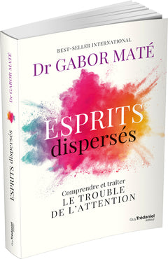 Esprits dispersés - Comprendre et traiter le trouble de l'attention