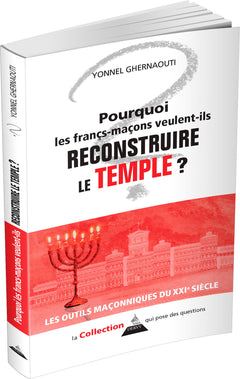 Pourquoi les francs-maçons veulent-ils reconstruire le Temple ?