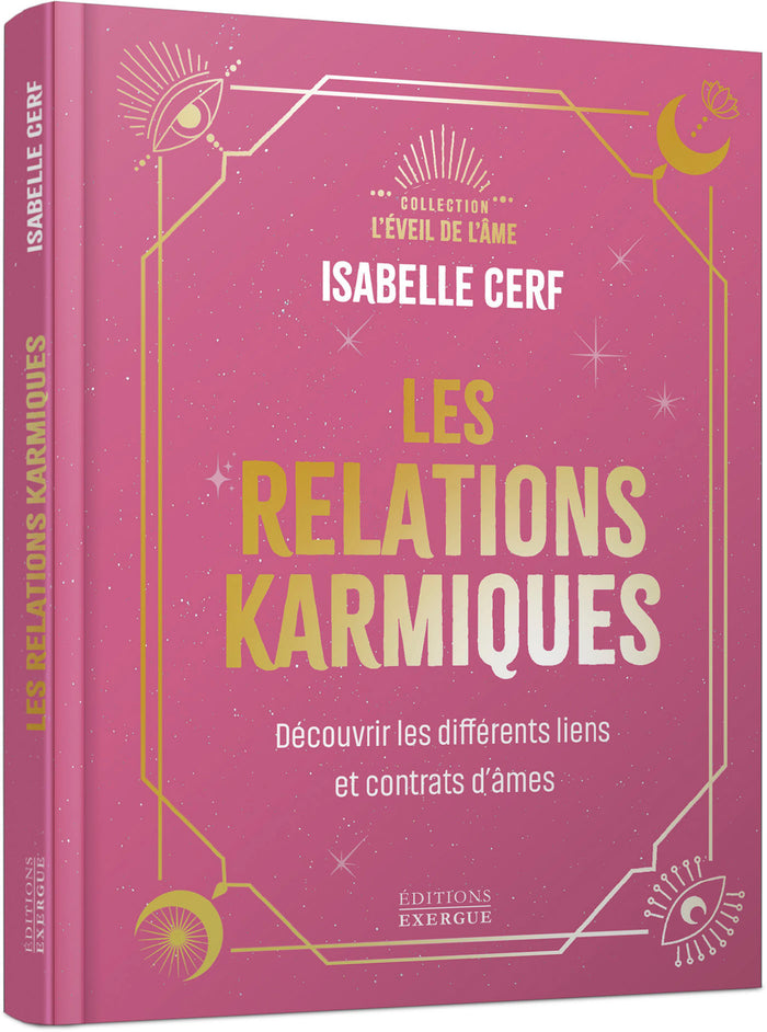Les relations karmiques - Découvrir les différents liens et contrats d'âmes