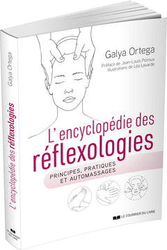 L'encyclopédie des réflexologies - Principes, pratiques et automassages
