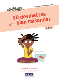 50 devinettes pour bien raisonner 7-9 ans