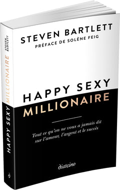 Happy sexy millionaire - Tout ce qu'on ne vous a jamais dit sur l'amour, l'argent et le succès