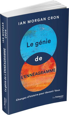 Le génie de l'ennéagramme - Changez l'histoire pour devenir vous