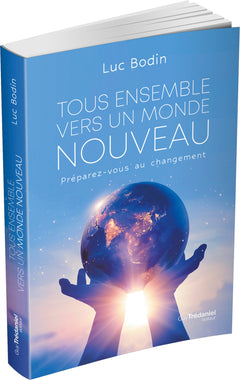 Tous ensemble vers un monde nouveau - Préparez vous au changement