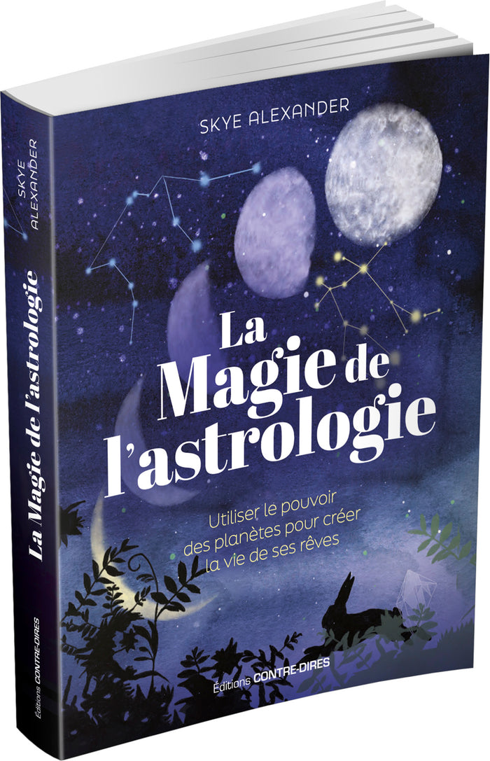La magie de l'astrologie - Utiliser le pouvoir des planètes pour créer la vie de ses rêves