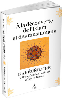À la découverte de l'Islam et des musulmans - L'abécédaire